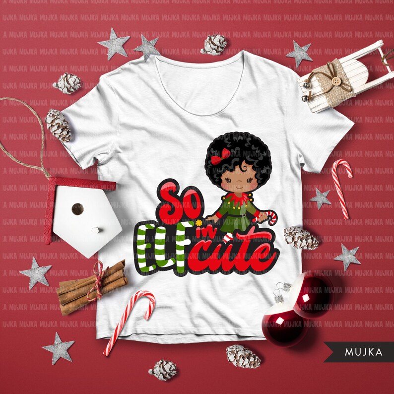 Christmas sublimation designs, So Elfin Cute Sublimation Designs digital download, t-shirt graphics, Black Elf girl image 1