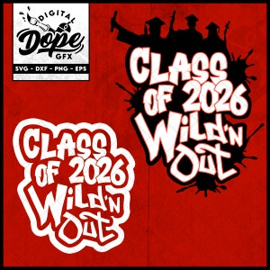 May include: White text on a black background with a red splatter effect. The text reads "Class of 2026 Wild'n Out".