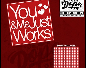 You and Me Just Works SVG, Anniversary, Love (Digital Files)