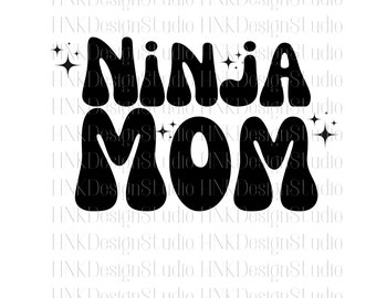 Ninja Mom SVG PNG PDF Ninja Warrior Mom Gifts for Mom