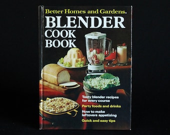 Better Homes and Gardens Blender Cook Book - Vintage Recipe Book c. 1975 - Retro Cook Book - First Edition, Eighth Printing