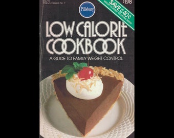 Pillsbury's Low Calorie Cook Book: A Guide to Family Weight Control - Vintage Receptenboek c. 1980 - Classics No. 7 - Cook Light Eat Right