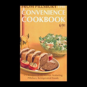 May include: A vintage cookbook cover with the title "FROM PILLSBURY THE CONVENIENCE COOKBOOK" in white text on a yellow background. The image features a plate of sliced meatloaf, stuffed tomatoes, and a bowl of salad. The price is 69¢.
