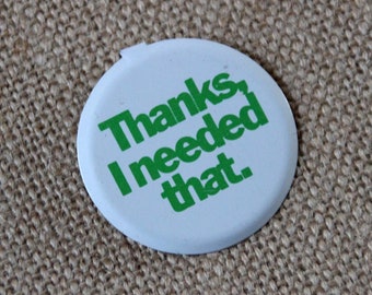 Thanks I Needed That Pinback Button - Vintage 80s Tab Button Badge - Gift for Retro Lovers - Funny Saying - Old School Collectible Lapel Pin