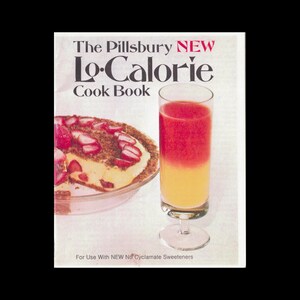 May include: A vintage cookbook cover featuring a glass of layered red and yellow juice and a strawberry dessert with a brown crust. The title reads "The Pillsbury NEW Lo-Calorie Cook Book" and includes the text "For Use With NEW No Cyclamate Sweeteners".