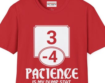 Patience is My Dump Stat T-Shirt: Dungeons and Dragons RPG Humor