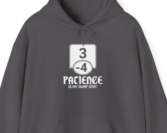 Patience is My Dump Stat Hoodie - DnD RPG Humor Sweatshirt