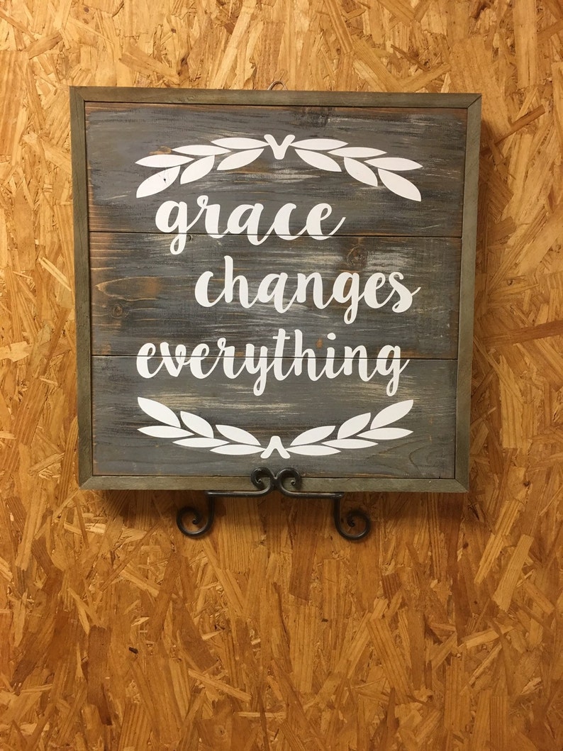 Grace Changes Everything Wood Sign Etsy
