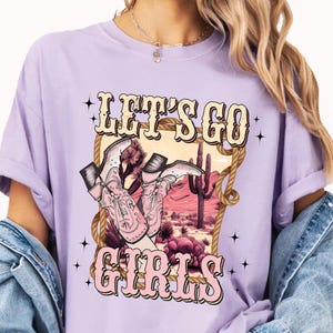 Let&#39;s Go Girls Shirt Cowgirl Shirt Rodeo Graphic Tee Young Cowgirl Shirt Western Shirt Lets Go Girls Comfort Colors Shirt Girls Trip Shirt