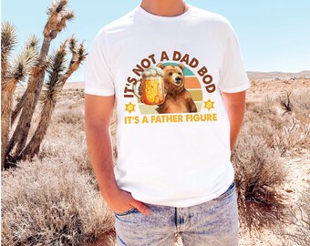 Its Not A Dad Bod Its A Father Figure Shirt Fathers Day Shirt Fathers Day Gift Funny Father's Day Shirt Gift for dad Cute fathers day tee