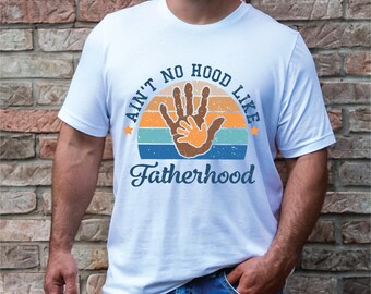 Aint No Hood Like Fatherhood Shirt Funny Dad Shirt New Dad Shirt Fathers Day Shirt Gift For Dad Gift for Him Funny Shirt cute fathers day