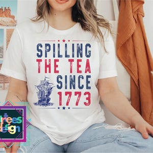 Spilling The Tea Since 1773 Shirt, Fourth Of July Shirt, Patriotic Shirt, Usa Shirt, 4th Of July Shirt, American Shirt, America shirt