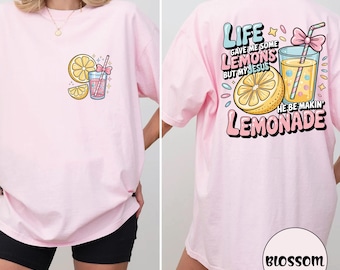 Comfort Colors shirt Life Gave Me Some Lemons But My Jesus He Be Makin' Lemonade Jesus Lemonade Lemonade shirt