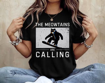 Snowboard Shirt, The Meowtains Are Calling, Funny Snowboarding Gift for Men Women, Retro Cat Snowboarder Tee, Winter Sports Apparel