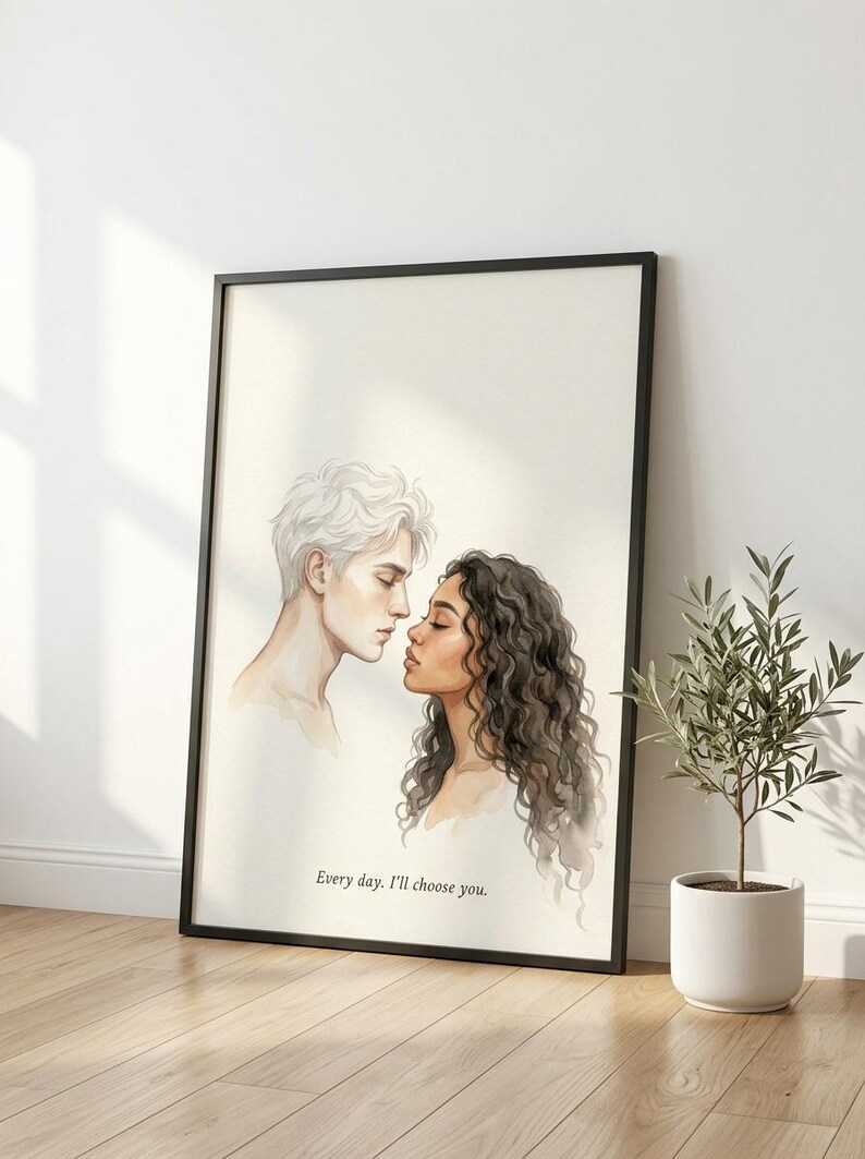 May include: Framed art print featuring a watercolor illustration of a couple in profile, their faces close together. The artwork has a soft, romantic feel, with the text "Every day. I'll choose you." at the bottom.