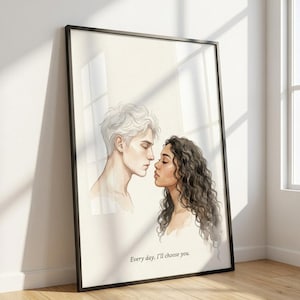 May include: Framed art print featuring a watercolor illustration of two people facing each other, their faces close. One has white hair, the other has dark curly hair. The text "Every day. I'll choose you." is at the bottom.