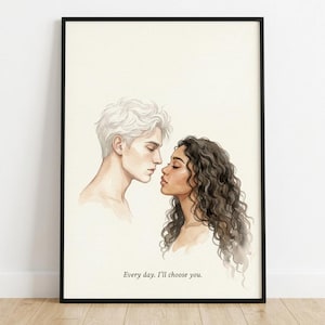 May include: A framed art print featuring a watercolor illustration of two people facing each other, nearly touching noses. The text "Every day. I'll choose you." is at the bottom. The artwork is in a black frame.