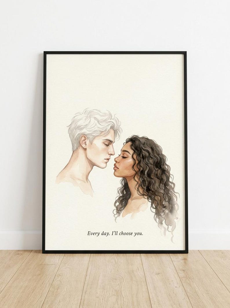 May include: A framed art print featuring a watercolor illustration of two people facing each other, nearly touching noses. The text "Every day. I'll choose you." is at the bottom. The artwork is in a black frame.