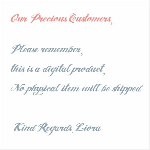 K&ouml;nnte beinhalten: Ein Hinweis auf ein digitales Produkt mit dem Text "Our Precious Customers, Please remember, this is a digital product, No physical item will be shipped Kind Regards Liora" in einer kursiven Schrift.