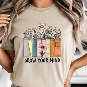 Floral Grow Your Mind Book Shirt, Book Lover Shirt, Book Shirts for Women, Book Club Tee, Bookworm Shirt, Book Lover Gift, Bookish Shirt