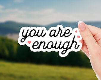 You Are Enough Sticker – Positive Affirmation Vinyl Decal