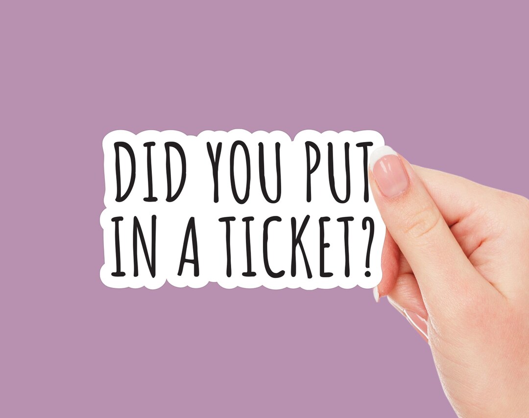 Funny Tech Support Sticker | Did You Put in a Ticket Decal - Etsy