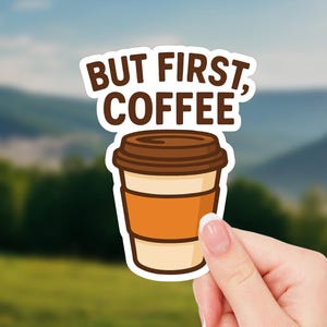 But First Coffee Sticker – Cute Coffee Lover Cappuccino Decal for Laptops & Tumblers
