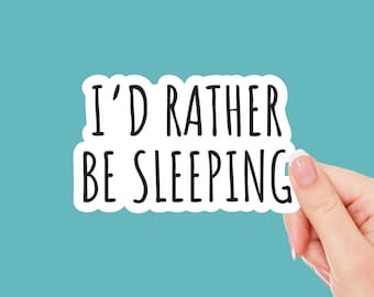 I'd Rather Be Sleeping Sticker | Funny Sleepy Quote | Cozy Nap Lover Decal | Introvert Humor