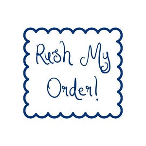 May include: A white square with a scalloped navy blue border. The words "Rush My Order!" are written in navy blue cursive script within the square. The background is plain white.