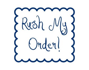 RUSH MY ORDER!