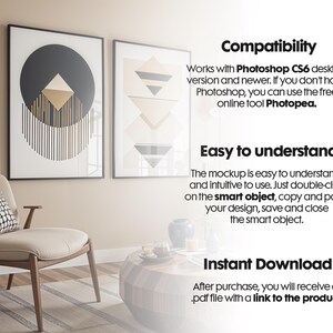 May include: A mockup showing a beige armchair with a black and white patterned cushion, two framed abstract geometric prints with gold accents, and a wooden coffee table with a book and a cup on it. The text on the image reads "Compatibility", "Works with Photoshop CS6 desktop version and newer. If you don't have Photoshop, you can use the free online tool Photopea.", "Easy to understand", "The mockup is easy to understand, and intuitive to use. Just double-click on the smart object, copy and paste your design, save and close the smart object.", and "Instant Download", "After purchase, you will receive a .pdf file with a link to the product."