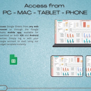 May include: A screenshot showing how to access a Google Sheets budget template from a computer, tablet, or phone. The text reads "Access from PC - MAC - TABLET - PHONE" and "Access Google Sheets from any web browser or through the Google Sheets mobile app, available for download on both iOS and Android devices. Simply log in with your Google account to start using our budget template instantly."