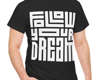 Follow Your Dream T-Shirt: Motivational Graphic Tee