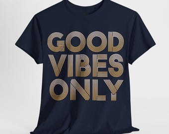 Good Vibes Only Tee: Unisex Heavy Cotton Graphic T-shirt