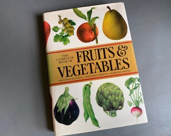 The Complete Book of Fruits and Vegetables - large hardcover book with dust jacket - 1973 - translated from the original Italian