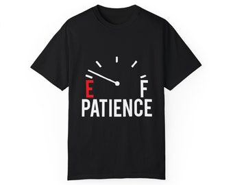 Patience Fuel Tank Empty T-Shirt: Humorous Impatient Tee
