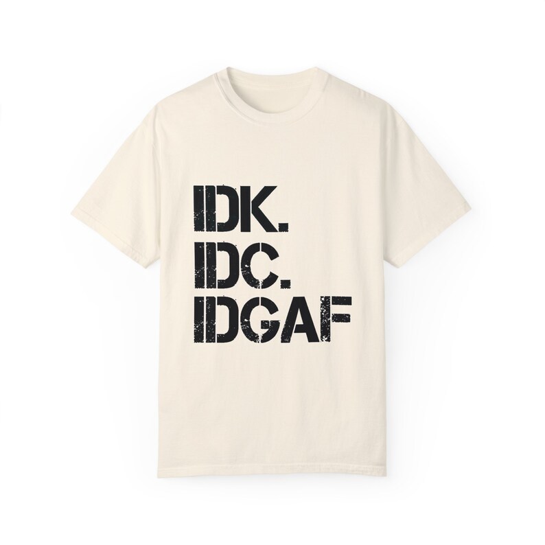 IDK IDC IDGAF T-Shirt: Retro Humor, Carefree Attitude Ivory