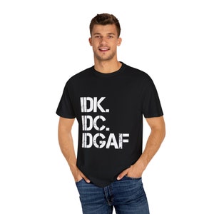 IDK IDC IDGAF T-Shirt: Retro Humor, Carefree Attitude image 9