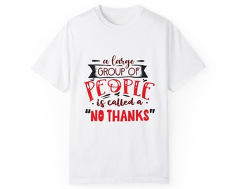 A Large Group Of People Is Called A No Thanks, premium t-shirt. A bold declaration of your love for personal space. Introverts & homebodies.