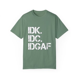 IDK IDC IDGAF T-Shirt: Retro Humor, Carefree Attitude Light Green