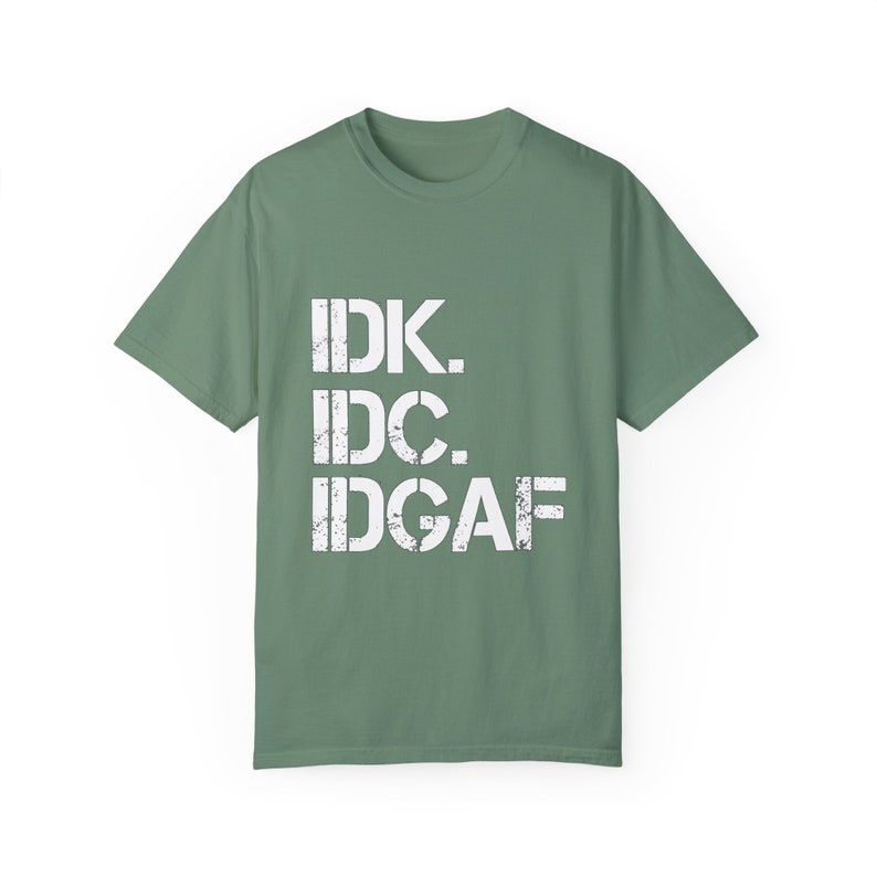 IDK IDC IDGAF T-Shirt: Retro Humor, Carefree Attitude Light Green