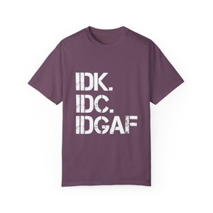 IDK IDC IDGAF T-Shirt: Retro Humor, Carefree Attitude Berry