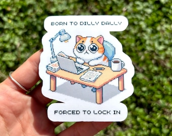 Born to Dilly Dally, Forced to Lock In Sticker - Holographic Cute Cat Working on a Laptop Decal, Corporate Slave Sticker, Anti Work Sticker
