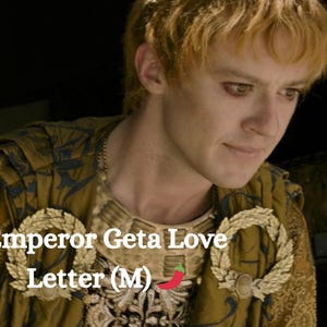 Emperor Geta Love Letter (M) **NC-17**