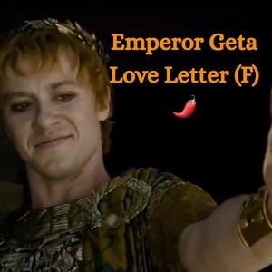 Emperor Geta Love Letter (F) **NC-17**