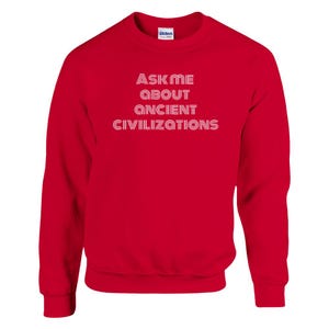 Unisex Funny History Buff Sweater | Classic Crewneck Sweatshirt | Great for Fans of Ancient History | History Lover Gift