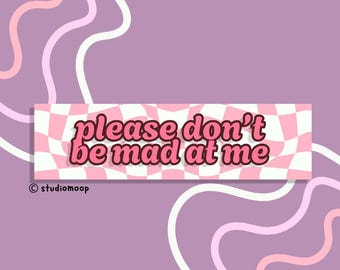Please Don't Be Mad At Me Bumper Sticker cute pink checkerboard