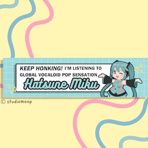 May include: A rectangular sticker with a light blue background and the text "KEEP HONKING! I'M LISTENING TO GLOBAL VOCALOID POP SENSATION Hatsune Miku." A cartoon character with teal hair and a gray outfit is on the right. The background is yellow with blue and pink lines.