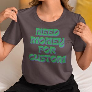 Need Money For Custom T-Shirt, Funny Hoodie, Trendy Shirt, Meme Shirt, Gift For Men, Car Lover Sweater, Funny Gifts, Motivational Tee, Gift