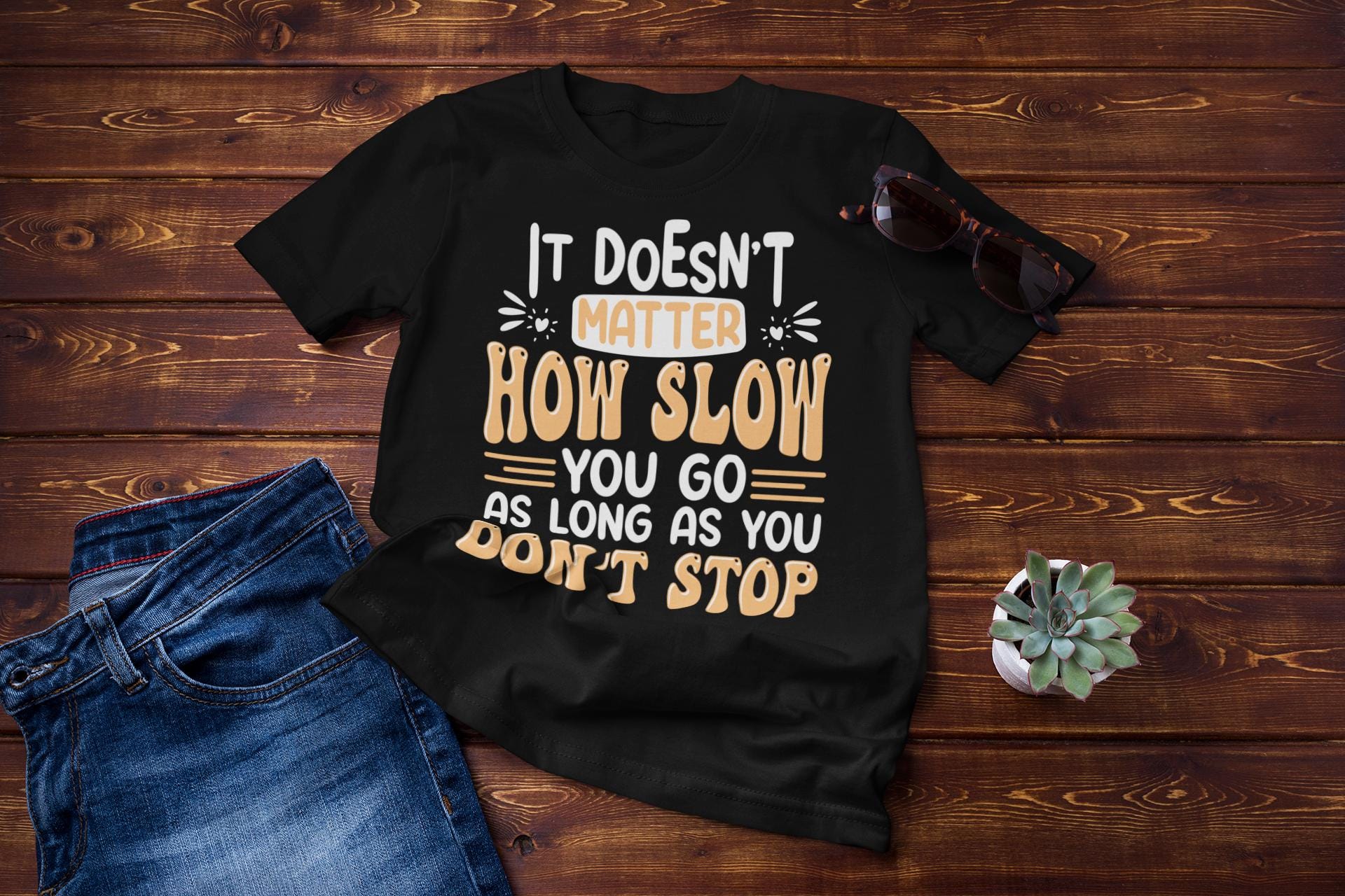 Comfort Colors®, It Does Not Matter How Slow You Go As Long As You Don't Stop Shirt, Motivational Shirt, Never Give Up Shirt, Positive Shirt